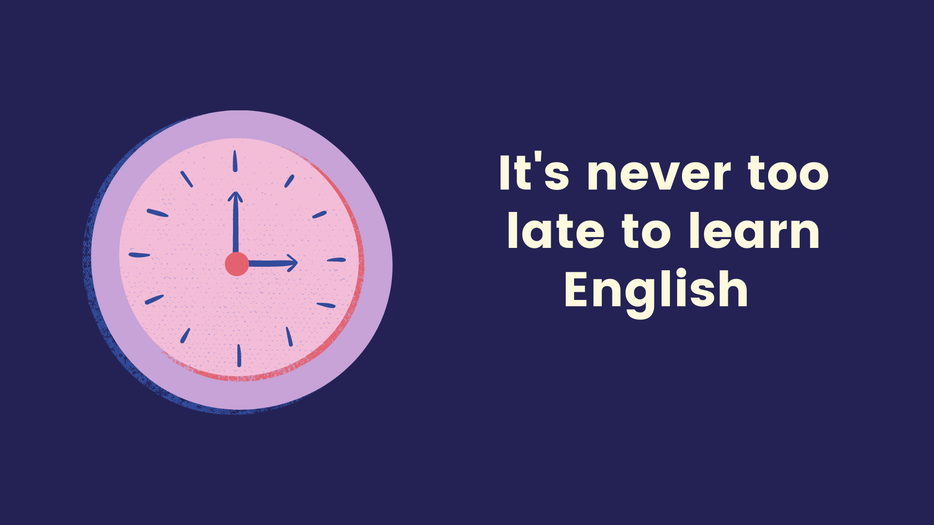 6 Reasons why it is Never Too Late to learn English