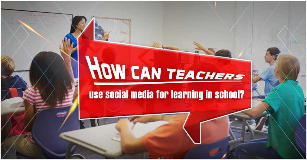 How are teachers using social media for learning in school?