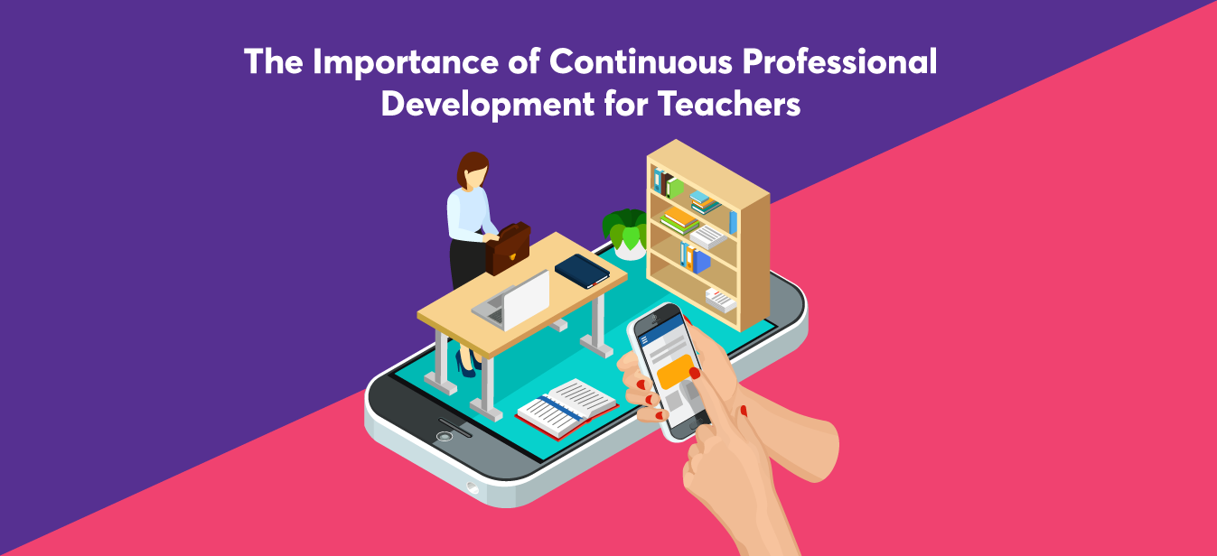 How Continuous Learning Can Assist in Teacher Development?