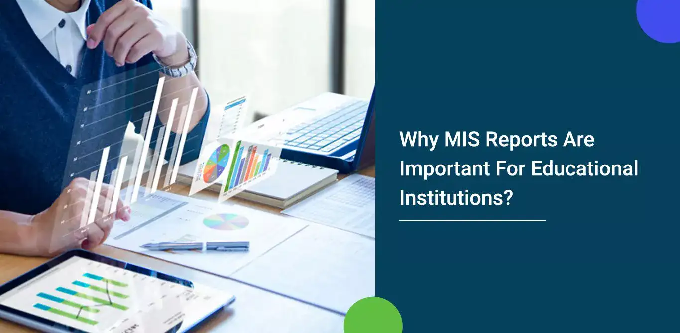 Why MIS reports are important for educational institutions?￼
